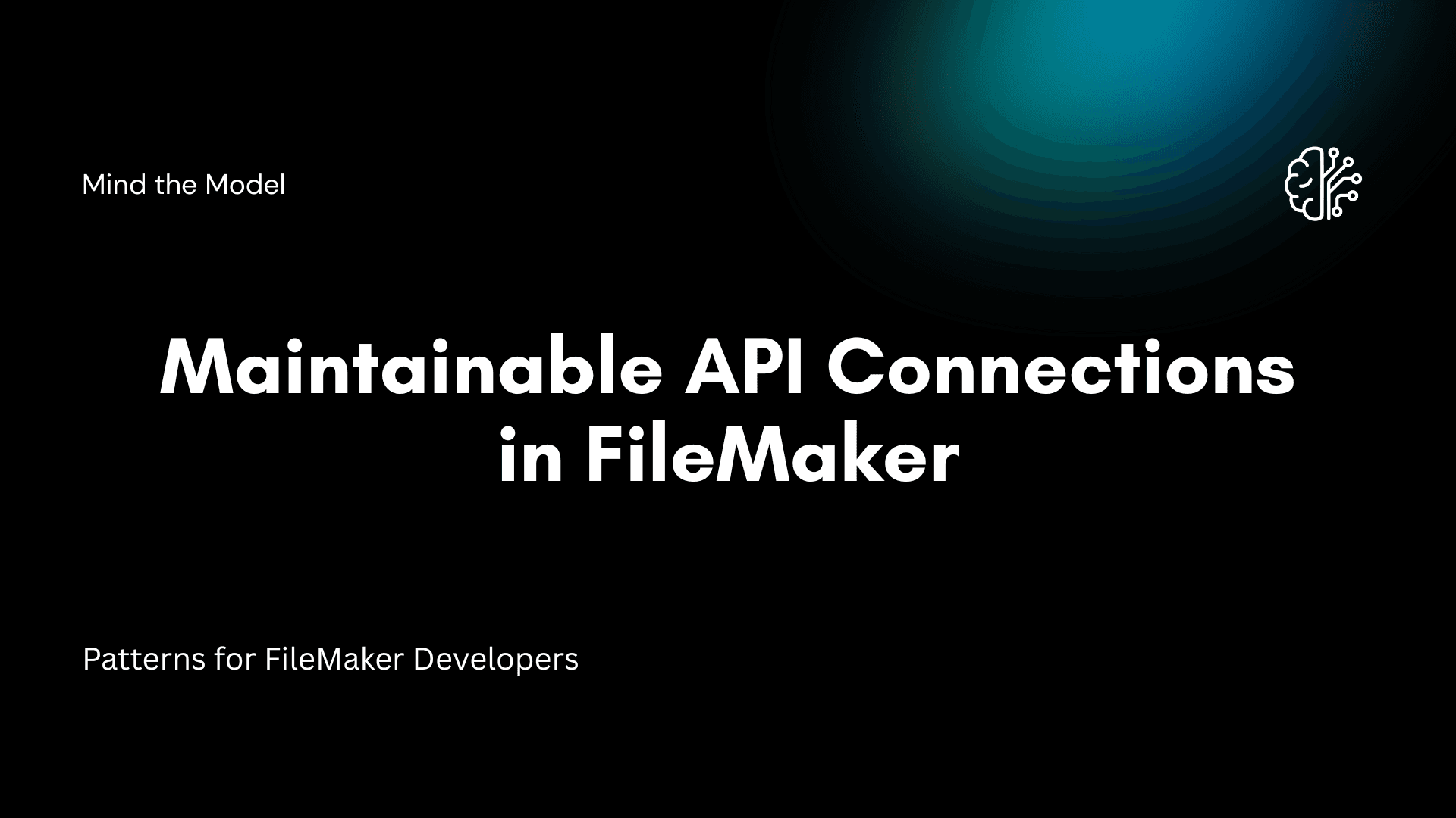 Maintainable API Connections in FileMaker: Patterns for FileMaker Developers